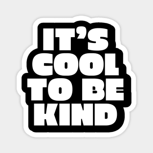 It's cool to be kind text design Magnet