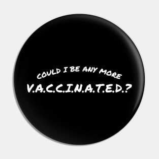 Matthew Perry Could I Be Any More Vaccinated? v2 Pin