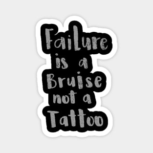 'Failure Is a Bruise Not a Tattoo' PTSD Mental Health Shirt Magnet