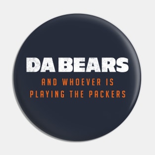 Da Bears and whoever is playing the Packers Pin