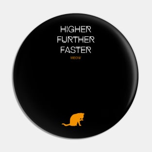 Higher Further Faster Meow (white) Pin