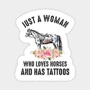 Just A Woman Who Loves Horses And Has Tattoos Magnet