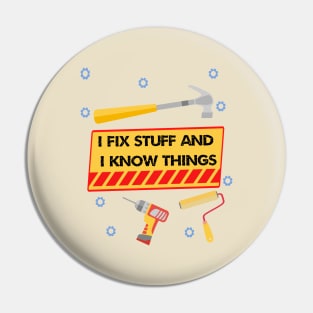 I Fix Stuff And I Know Things Pin