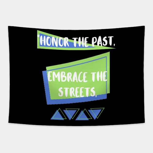 HONOR THE PAST, EMBRACE THE STREETS DESIGN Tapestry by The C.O.B. Store