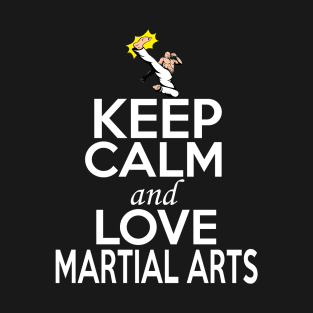 Martial Arts Lover Shirt | Keep Calm and Love Martial Arts T-Shirt