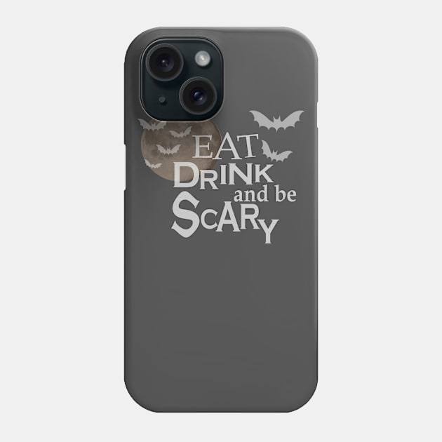 Eat Drink And Be Scary - Cute Halloween Swag - BlueTshirtCo Phone Case by BlueTshirtCo