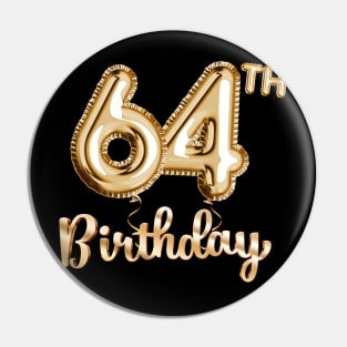 64th Birthday Gifts - Party Balloons Gold Pin