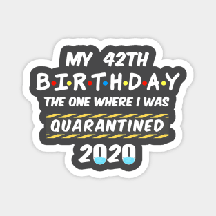 42th Birthday Quarantined Magnet