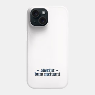 Oderint Dum Metuant - Let Them Hate, So Long As They Fear Phone Case