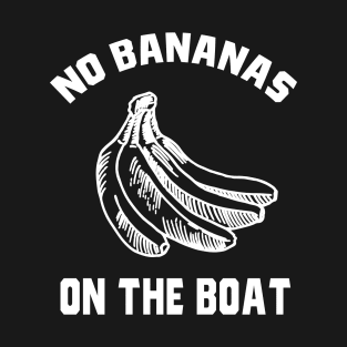 No Bananas On Boat Anti Bananas Superstition T-Shirt