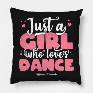 Just A Girl Who Loves Dance - Cute dancer gift print Pillow