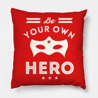 Be Your Own Hero Pillow