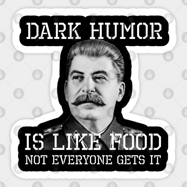 Dark Humor Is Like Food - Not Everyone Gets It - Humor - Sticker