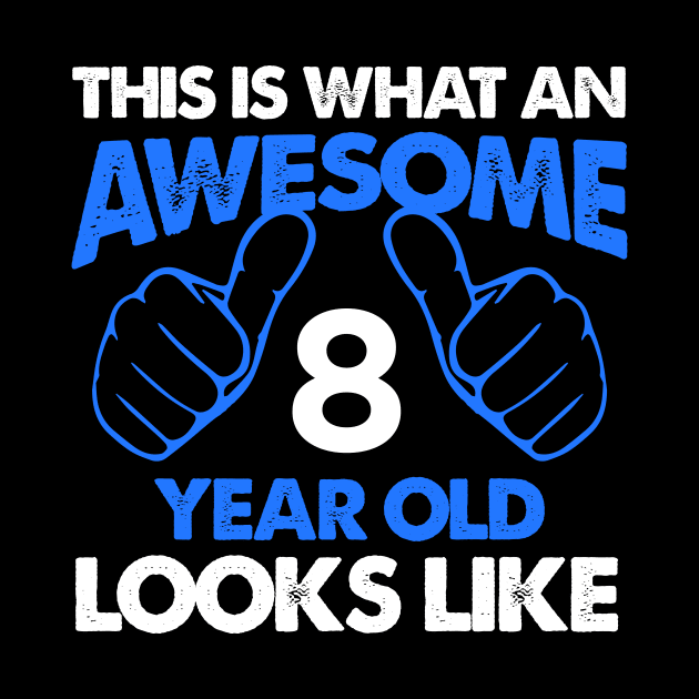 This Is What An Awesome 8 Year Old Looks Like, eight Birthday, Birthday Shirt, Toddler T-Shirt, Funny Tee, Eight Year Old, 8th Birthday by johnii1422