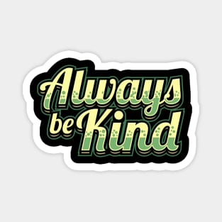 Always be kind Magnet