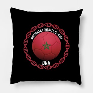 Moroccan Football Is In My DNA - Gift for Moroccan With Roots From Morocco Pillow