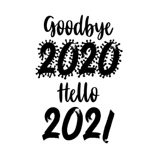 Goodbye 2020 Hello 2021 T-Shirt