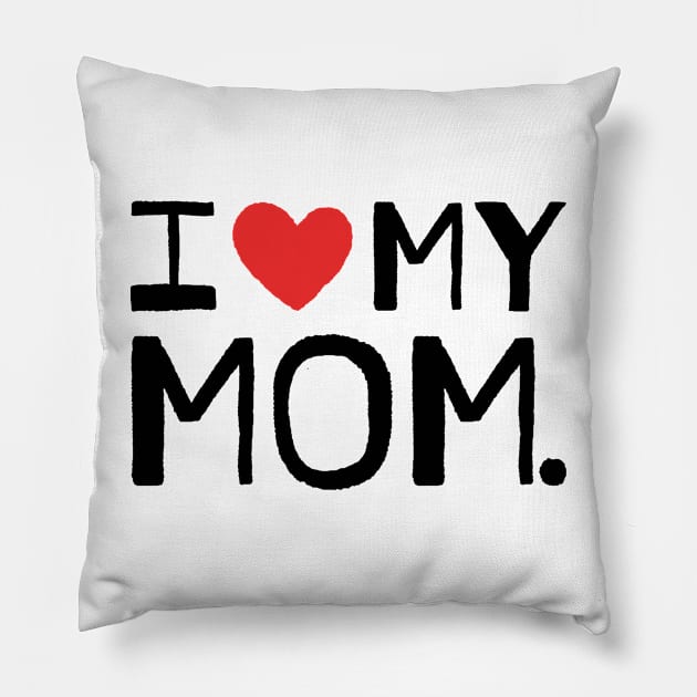 I LOVE MY MOM Pillow by Nikamii