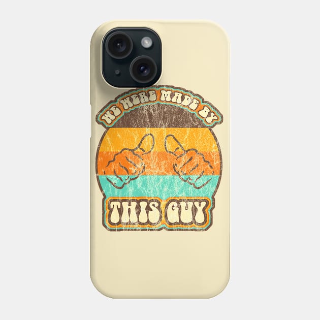 We were made by THIS GUY Phone Case by Pinkazoid