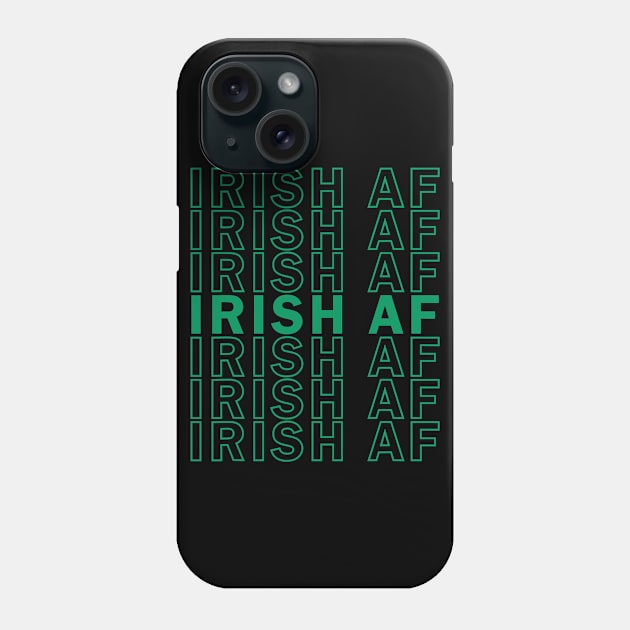 Irish AF Shirt Women St Paddys Day Gift For Irish Girlfriend T-Shirt Phone Case by waterbrookpanders