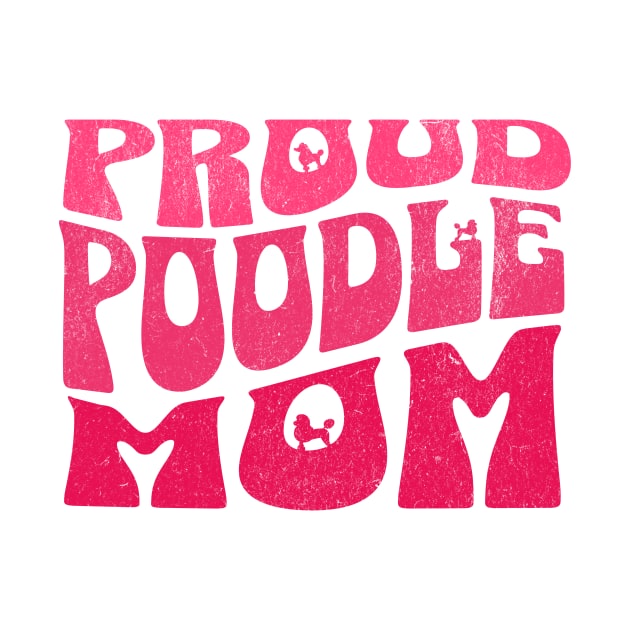 Proud Poodle Mom by MEWRCH