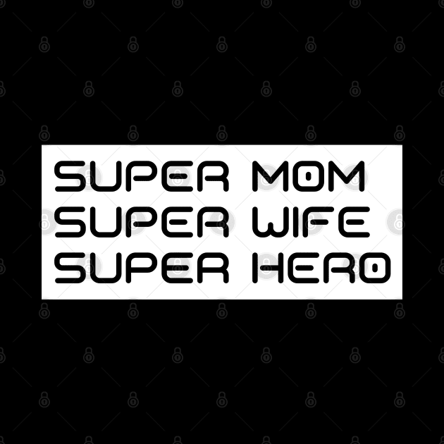 Super Mom, Super Wife, Super Hero. Funny Mom Life Design. Great Mothers Day Gift. by That Cheeky Tee