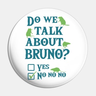 We don't talk about Bruno ? No no no Pin