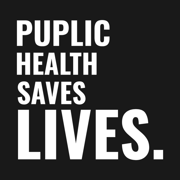 Public Health Saves Lives - Medical Student in Medschool by Medical Student Tees