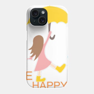 Be Happy - Girl in the Rain Phone Case