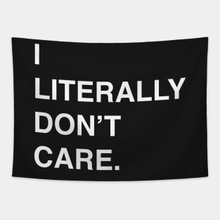 I Literally Don't Care T-Shirt for the Apathetic Tapestry