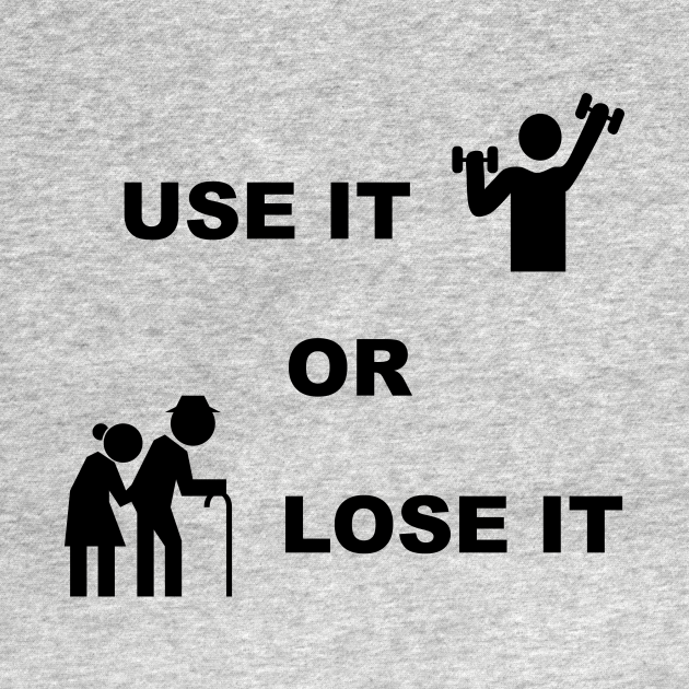 Use It Or Lose It #1 - Fitness, Workout, Exercise Gym - Use It Or Lose ...