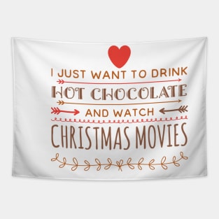 I just want to drink hot chocolate and watch christmas movies Tapestry