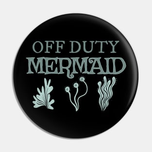 Off Duty Mermaid Pin