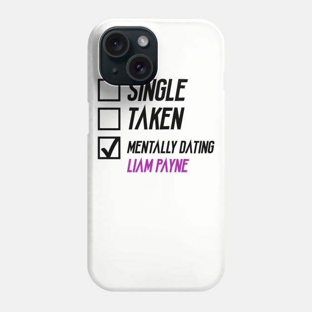 Mentally Dating Liam Payne Phone Case by AlienClownThings