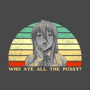 Who Ate All The Pussy - Funny Lesbian Anime - Retro Sunset T-Shirt