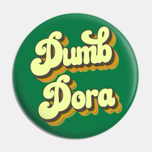 Dumb Dora Pin