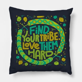 Find Your Tribe, Love Them Hard Pillow