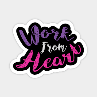 Work From Heart Magnet