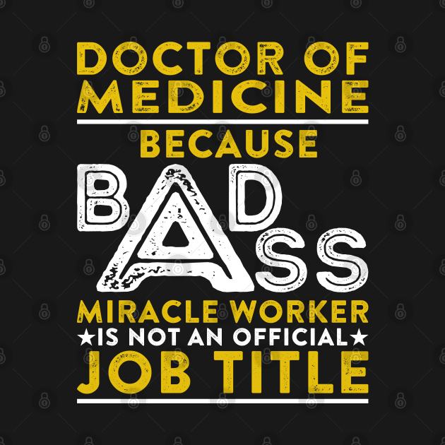 Doctor Of Medicine Because Badass Miracle Worker Is Not An Official Job Title by RetroWave