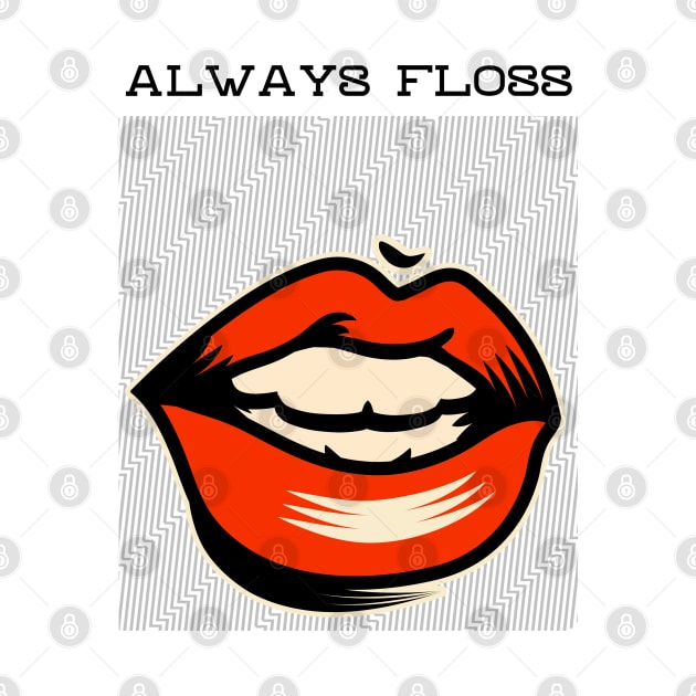 Always Floss Big Mouth by Soba Wave Studio
