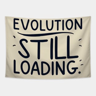 Evolution still loading Tapestry