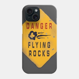 DANGER FLYING ROCKS Phone Case