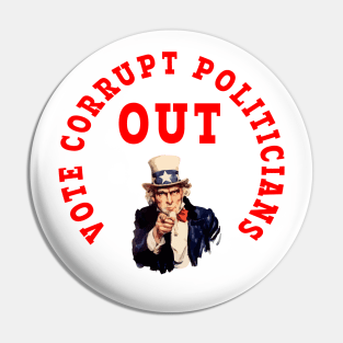 VOTE CORRUPT POLITICIANS OUT Pin