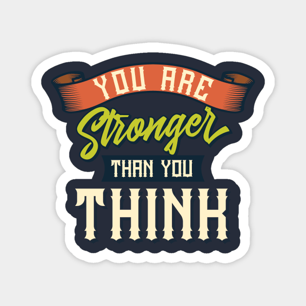 You are stronger than you think Magnet by animericans