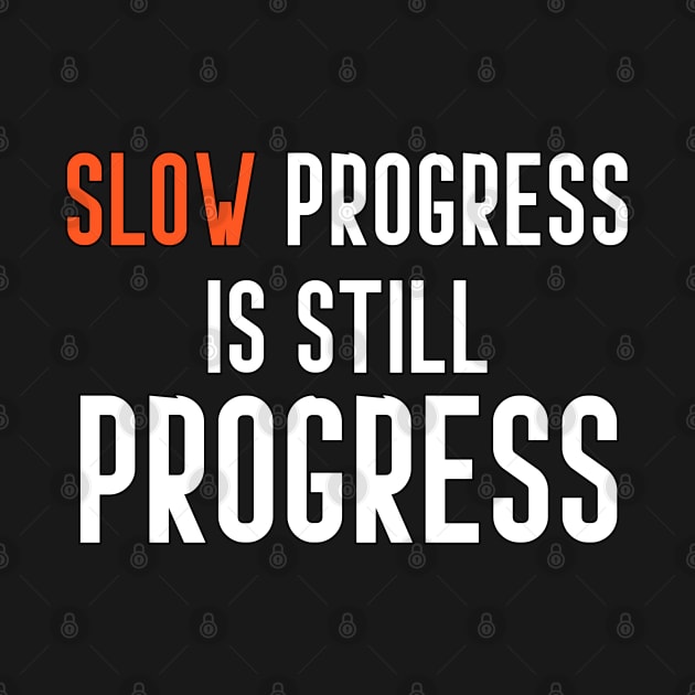 slow progress is still progress by YourSelf101