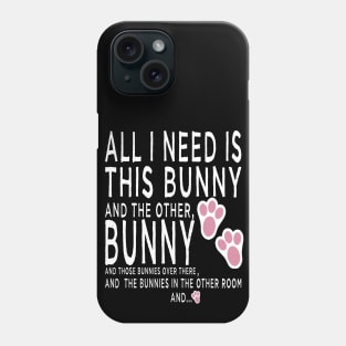 all i need is bunnies bunny bunny mom Phone Case