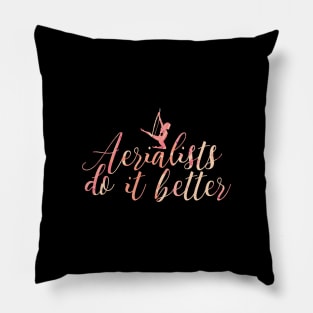 Aerialists do it better Pillow