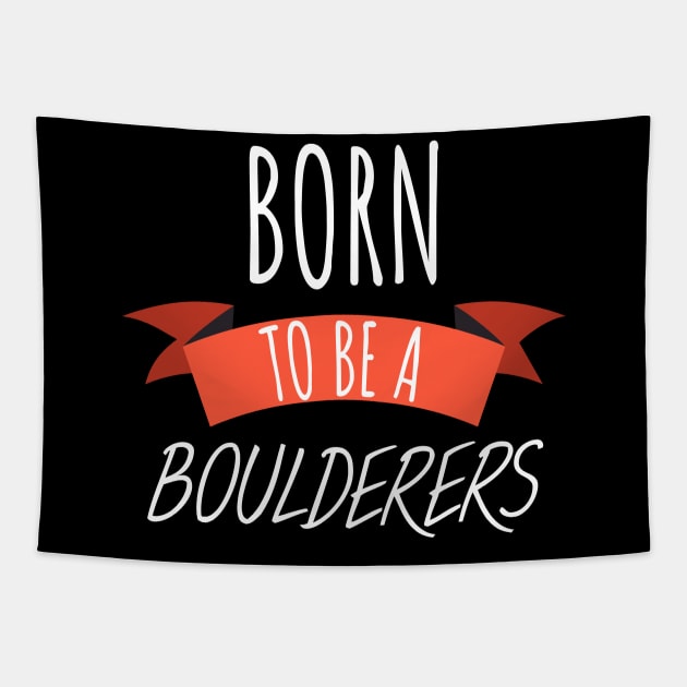 Born to be a boulderers Tapestry by maxcode
