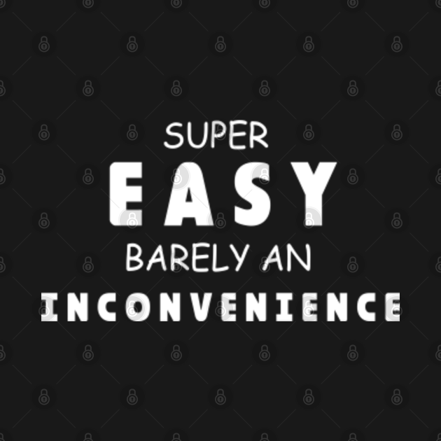 barely an inconvenience shirt