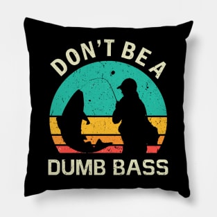 Funny Fishing Don't Be A Dumb Bass Vintage Pillow